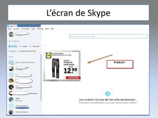 L’écran de Skype
 