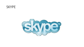 SKYPE
 