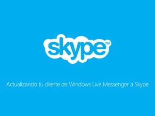 Actualizando tu cliente de Windows Live Messenger a Skype
 