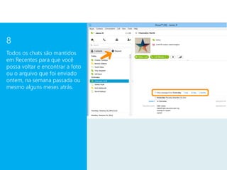 8
Todos os chats são mantidos
em Recentes para que você
possa voltar e encontrar a foto
ou o arquivo que foi enviado
ontem, na semana passada ou
mesmo alguns meses atrás.
 