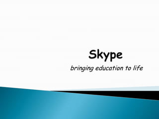 Skype bringing education to life 