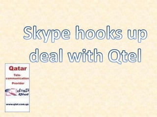 Skype hooks up deal with Qtel,[object Object]