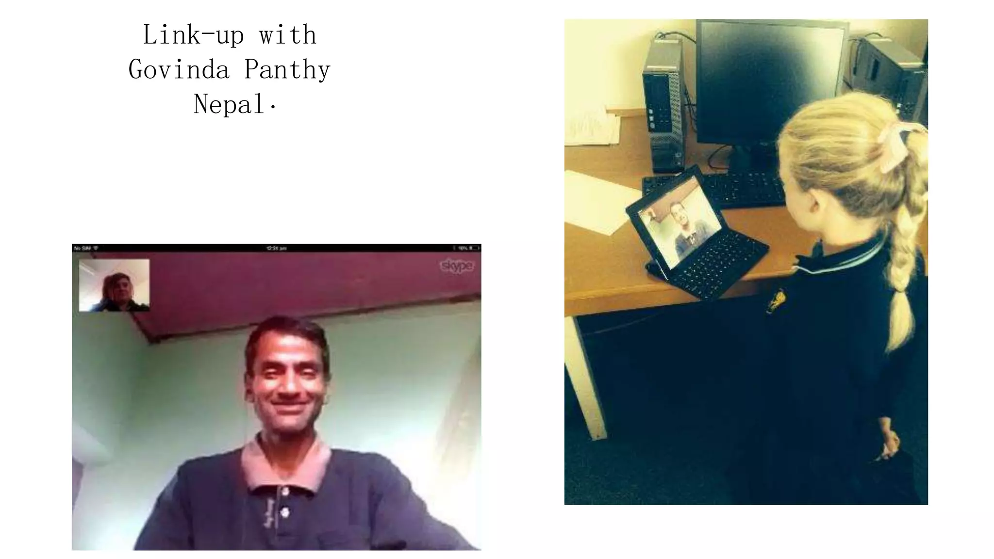 .
Link-up with
Govinda Panthy
Nepal
 