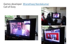 Games developer Bharathwaj Nandakumar
Call of Duty
 