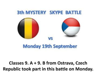 Classes 9. A + 9. B from Ostrava, Czech
Republic took part in this battle on Monday.
 
