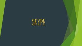 SKYPE
 