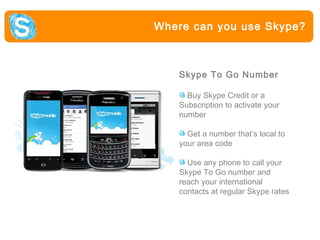Where Can You Use you use
Where can Skype?
Skype?

 