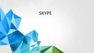 SKYPE
 
