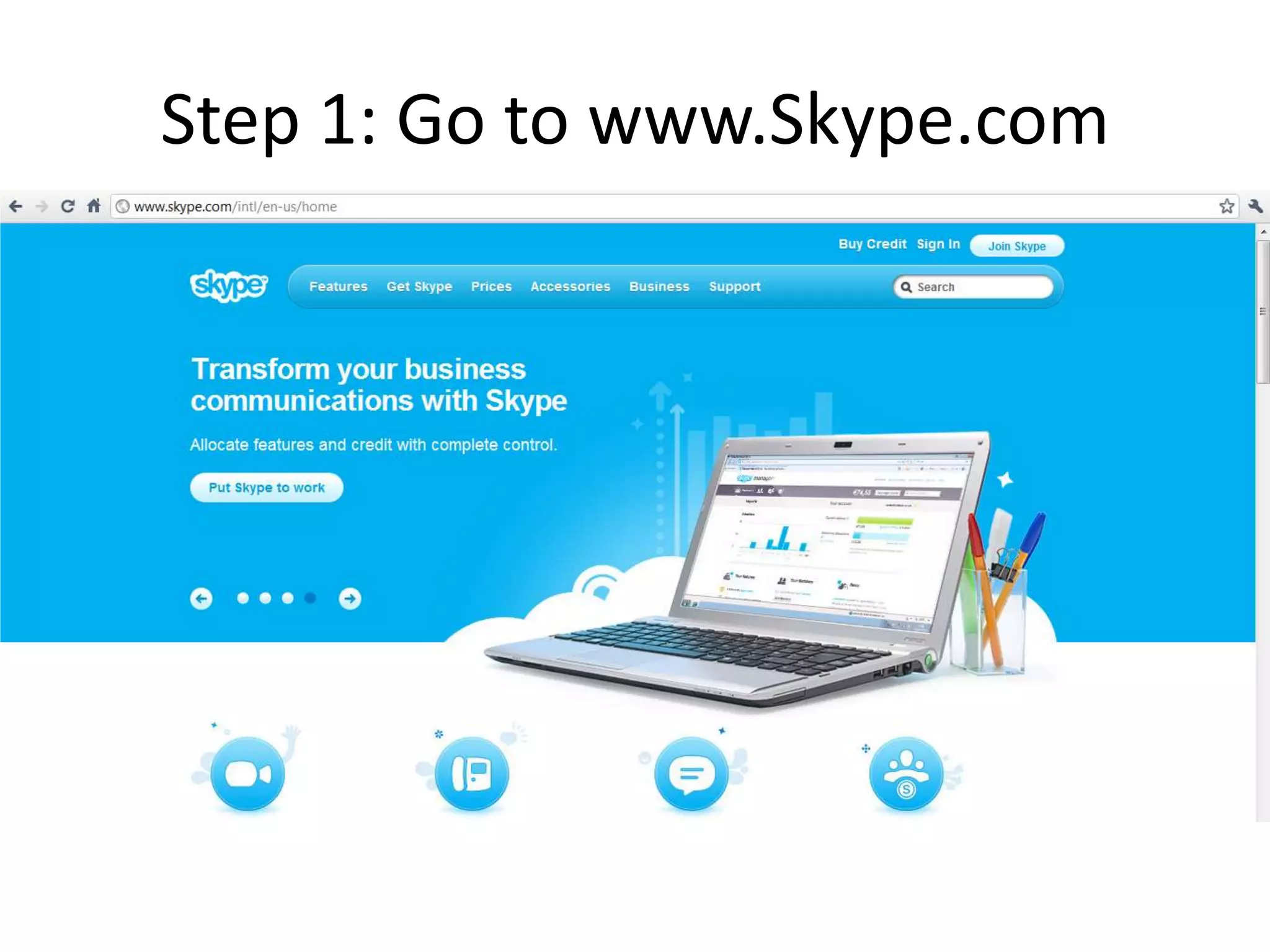 Step 1: Go to www.Skype.com