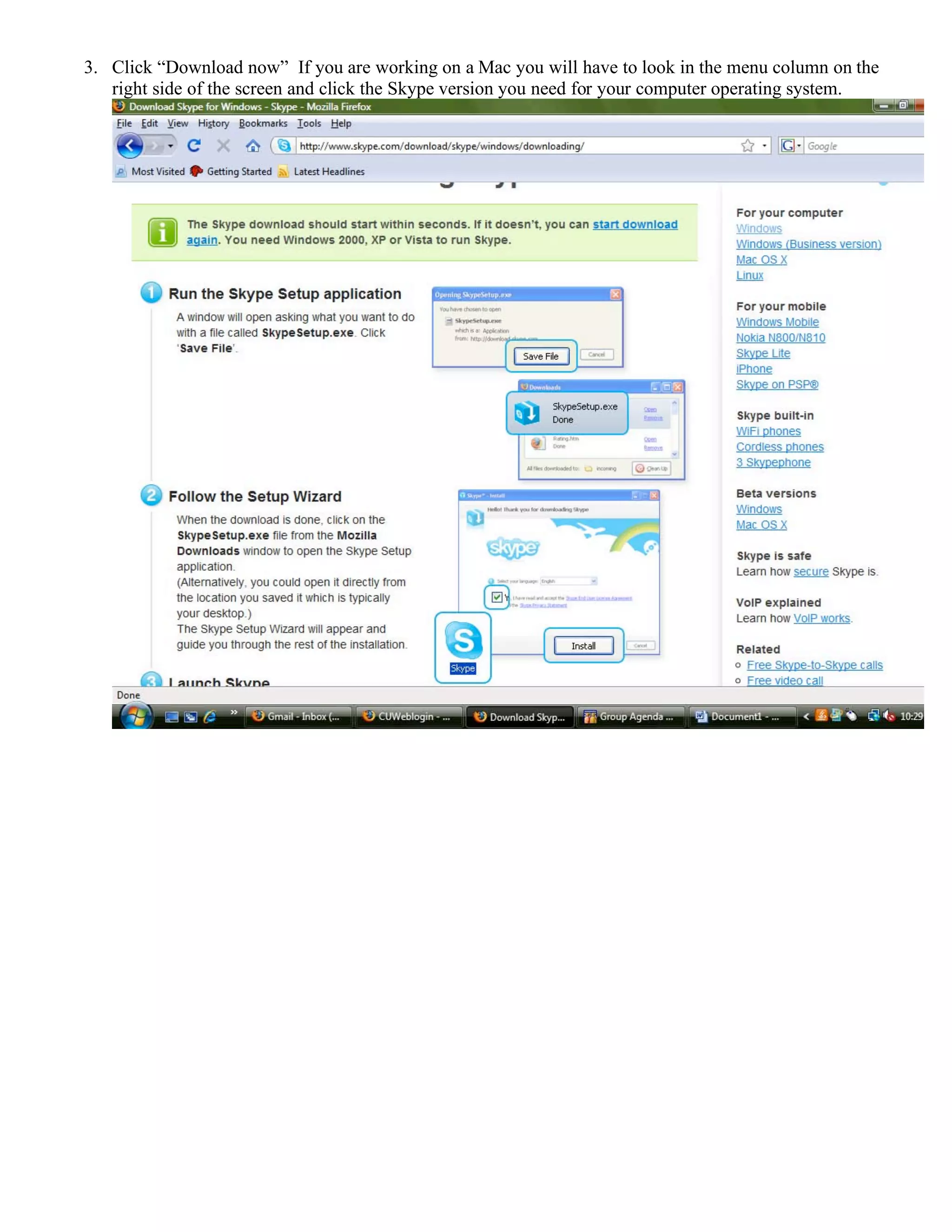 3. Click “Download now” If you are working on a Mac you will have to look in the menu column on the
right side of the screen and click the Skype version you need for your computer operating system.
 