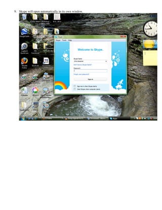 9. Skype will open automatically in its own window.
 