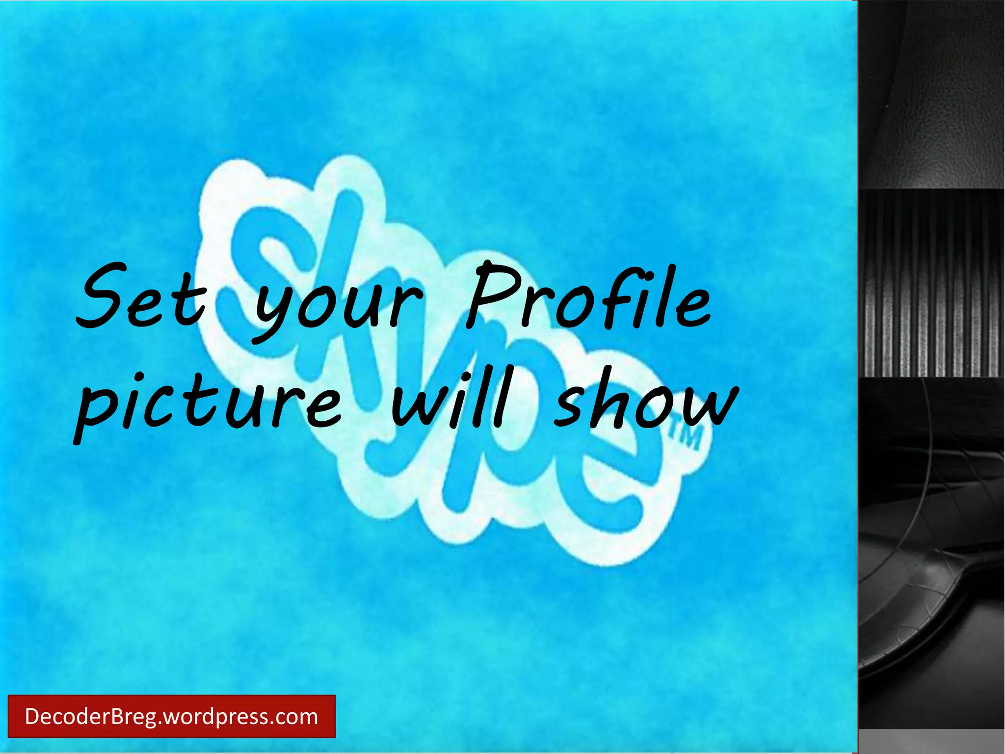 Set your Profile 
picture will show 
DecoderBreg.wordpress.com 
 