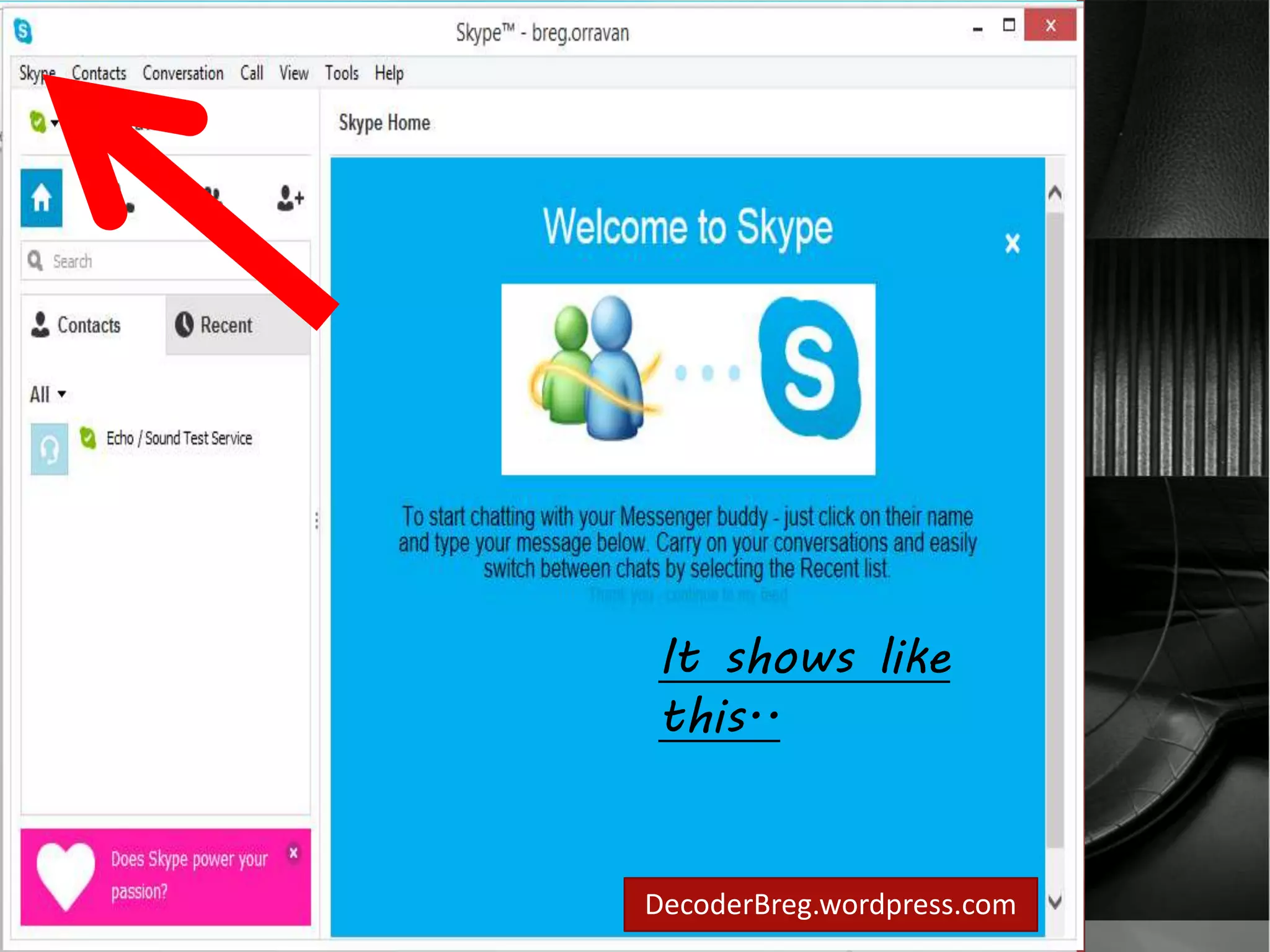 Skype page will 
show.. 
It shows like 
this.. 
DecoderBreg.wordpress.com 
 