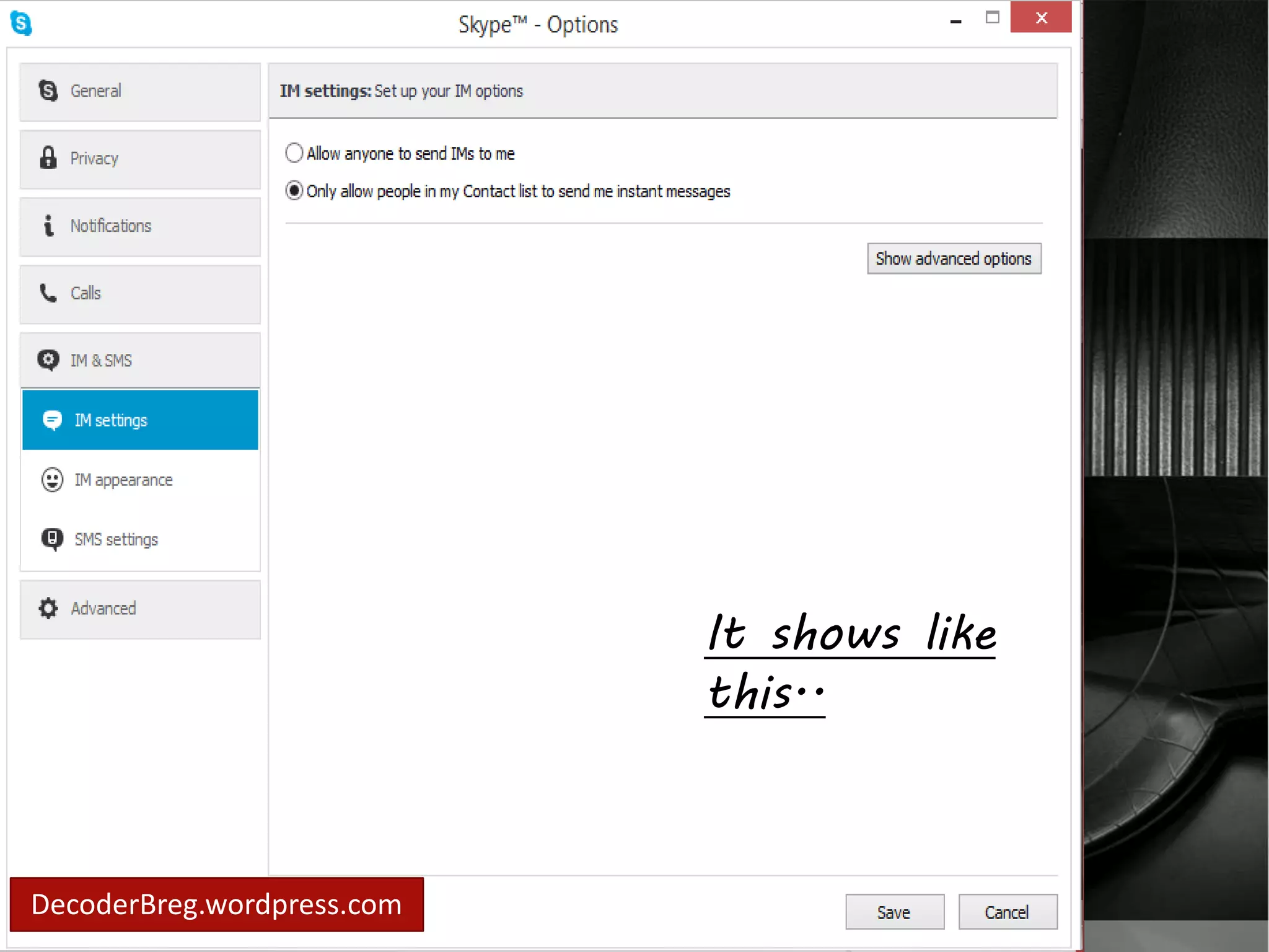 In IM settings.. 
Set your Im 
Option. 
DecoderBreg.wordpress.com 
It shows like 
this.. 
 