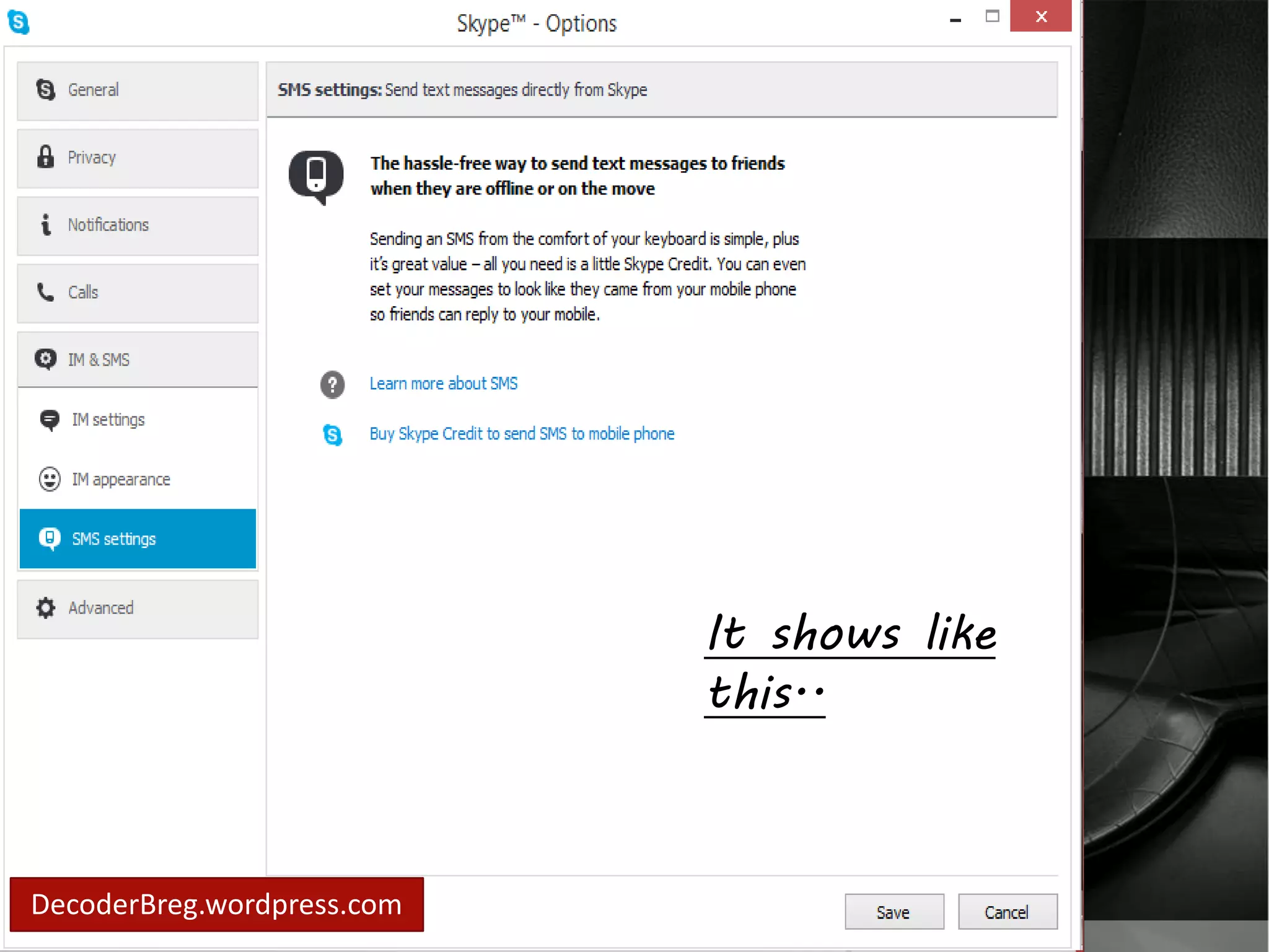 In SMS settings.. 
Send text message 
directly from skype. 
DecoderBreg.wordpress.com 
It shows like 
this.. 
 