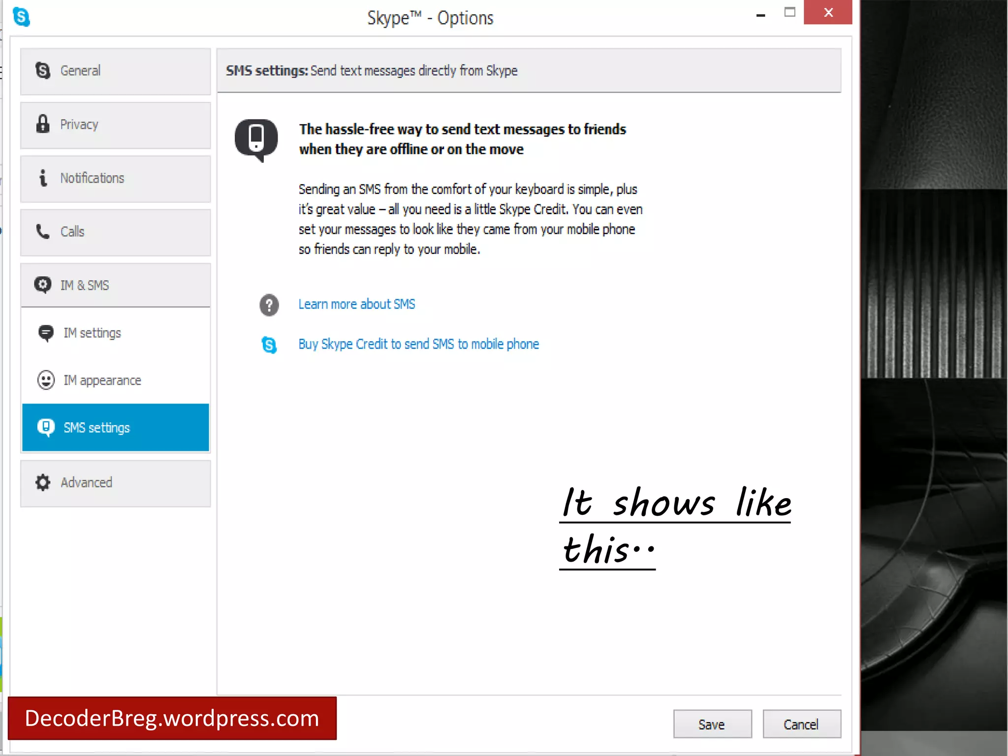 In SMS settings.. 
Send text message 
directly from skype. 
DecoderBreg.wordpress.com 
It shows like 
this.. 
 