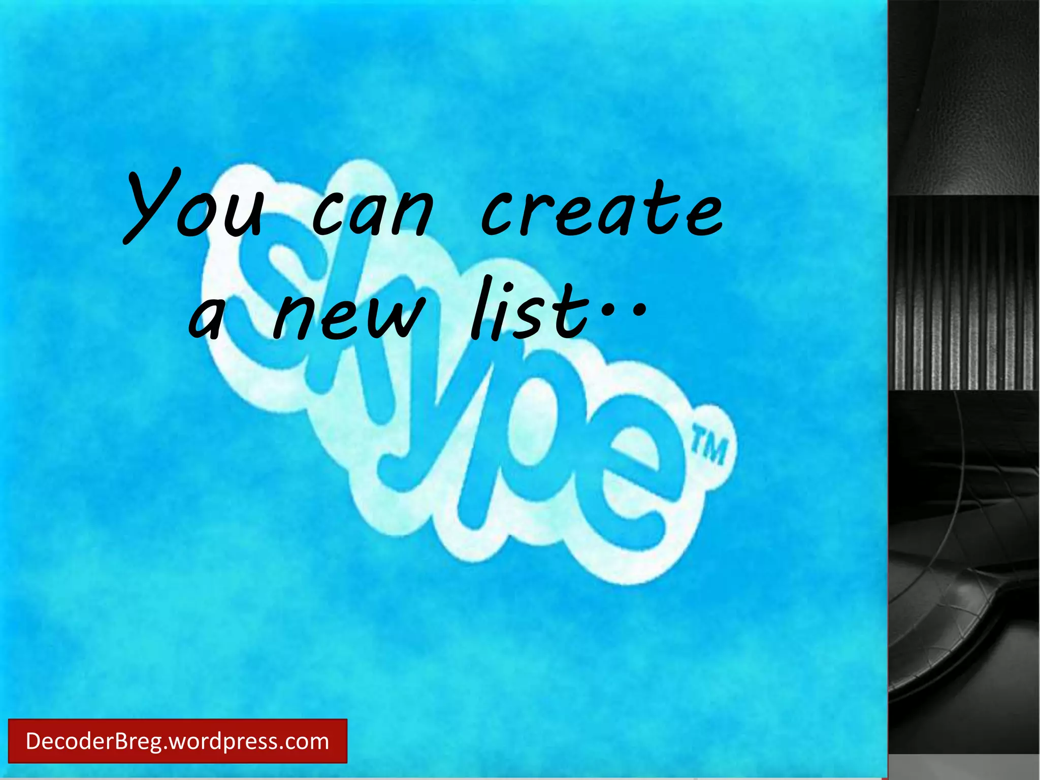 You can create 
a new list.. 
DecoderBreg.wordpress.com 
 