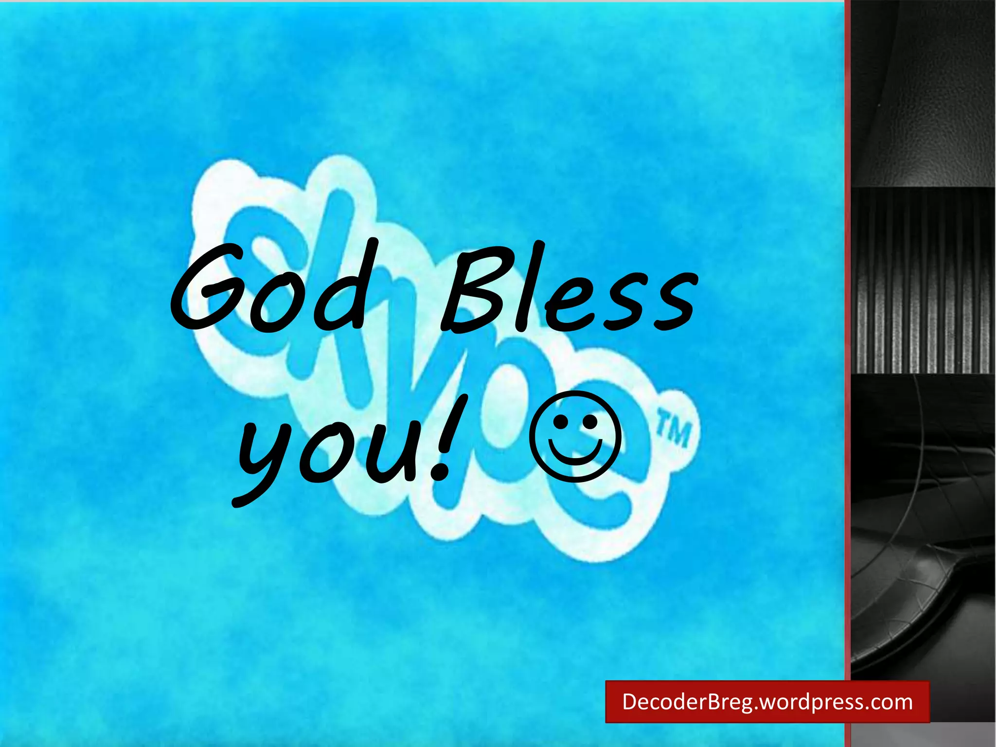 God Bless 
you!  
DecoderBreg.wordpress.com 
