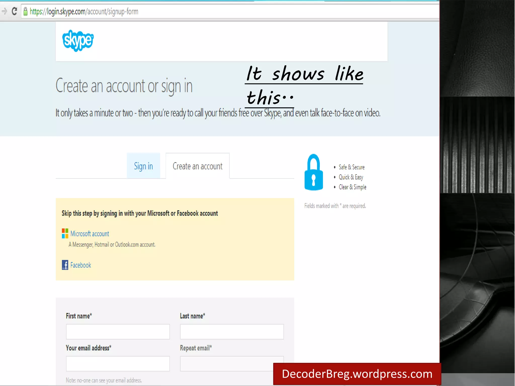 How to create account 
in skype? 
It shows like 
this.. 
Create page will show 
DecoderBreg.wordpress.com 
 