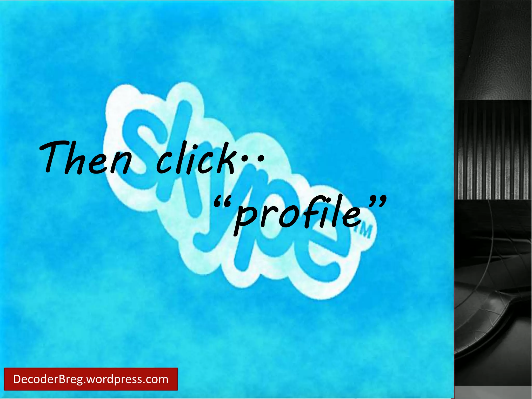 Then click.. 
DecoderBreg.wordpress.com 
“profile” 
 