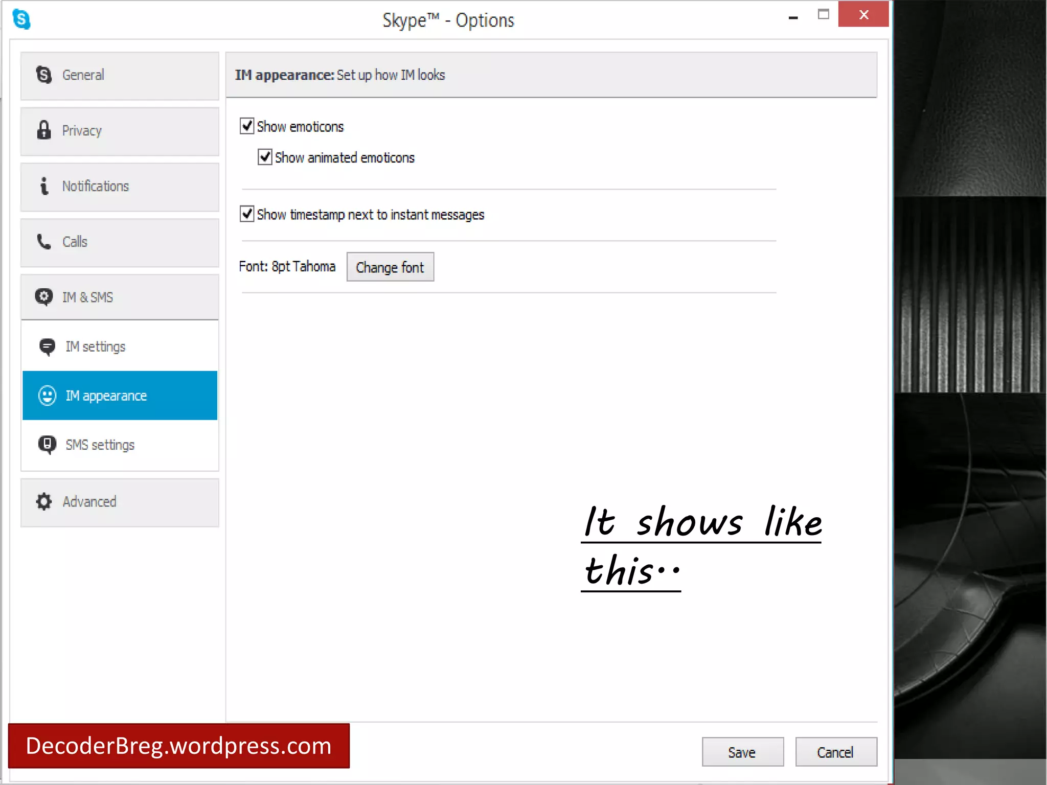 In IM appearance.. 
Set up how Im 
looks. 
DecoderBreg.wordpress.com 
It shows like 
this.. 
 
