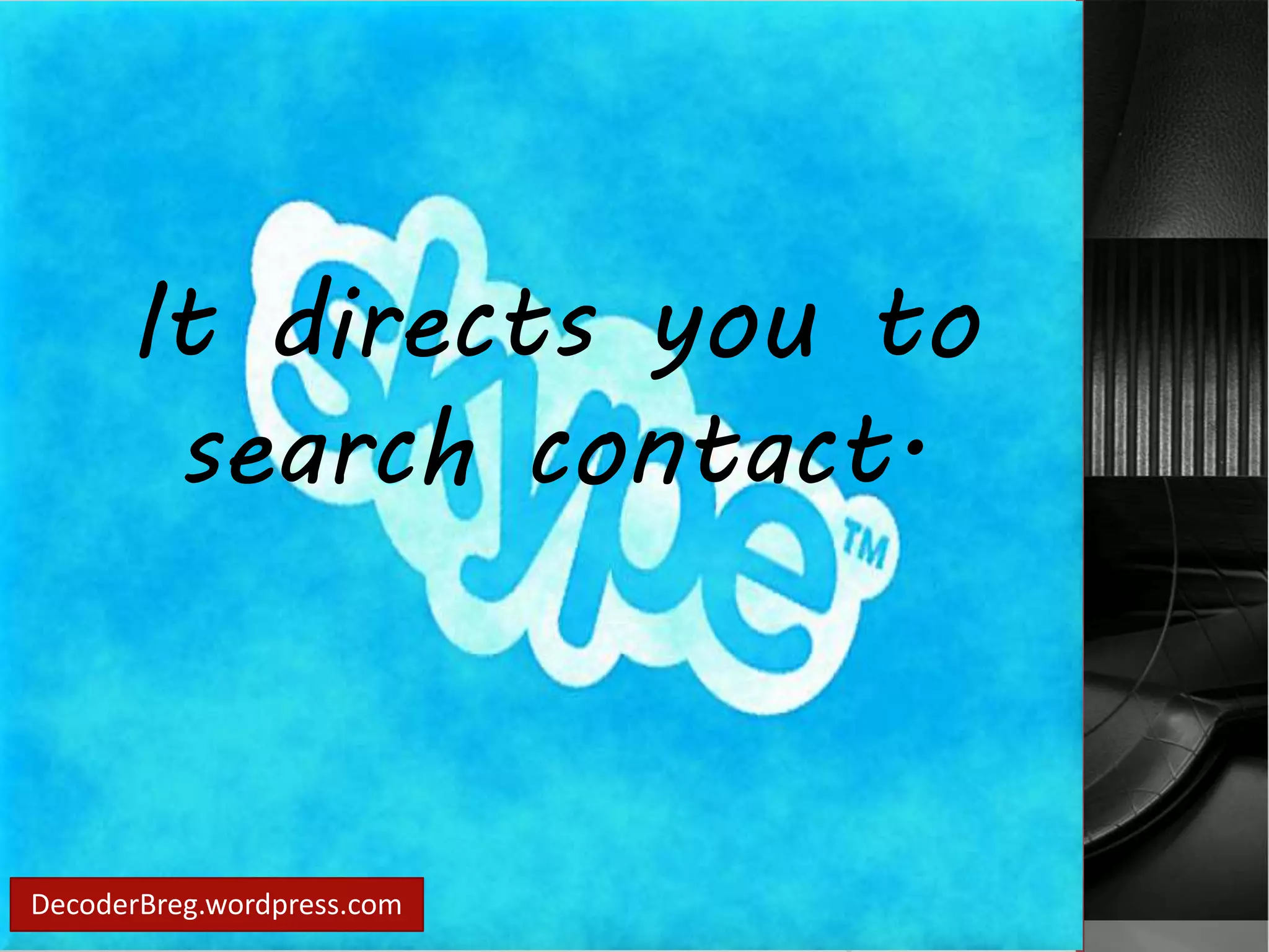 It directs you to 
search contact. 
DecoderBreg.wordpress.com 
 