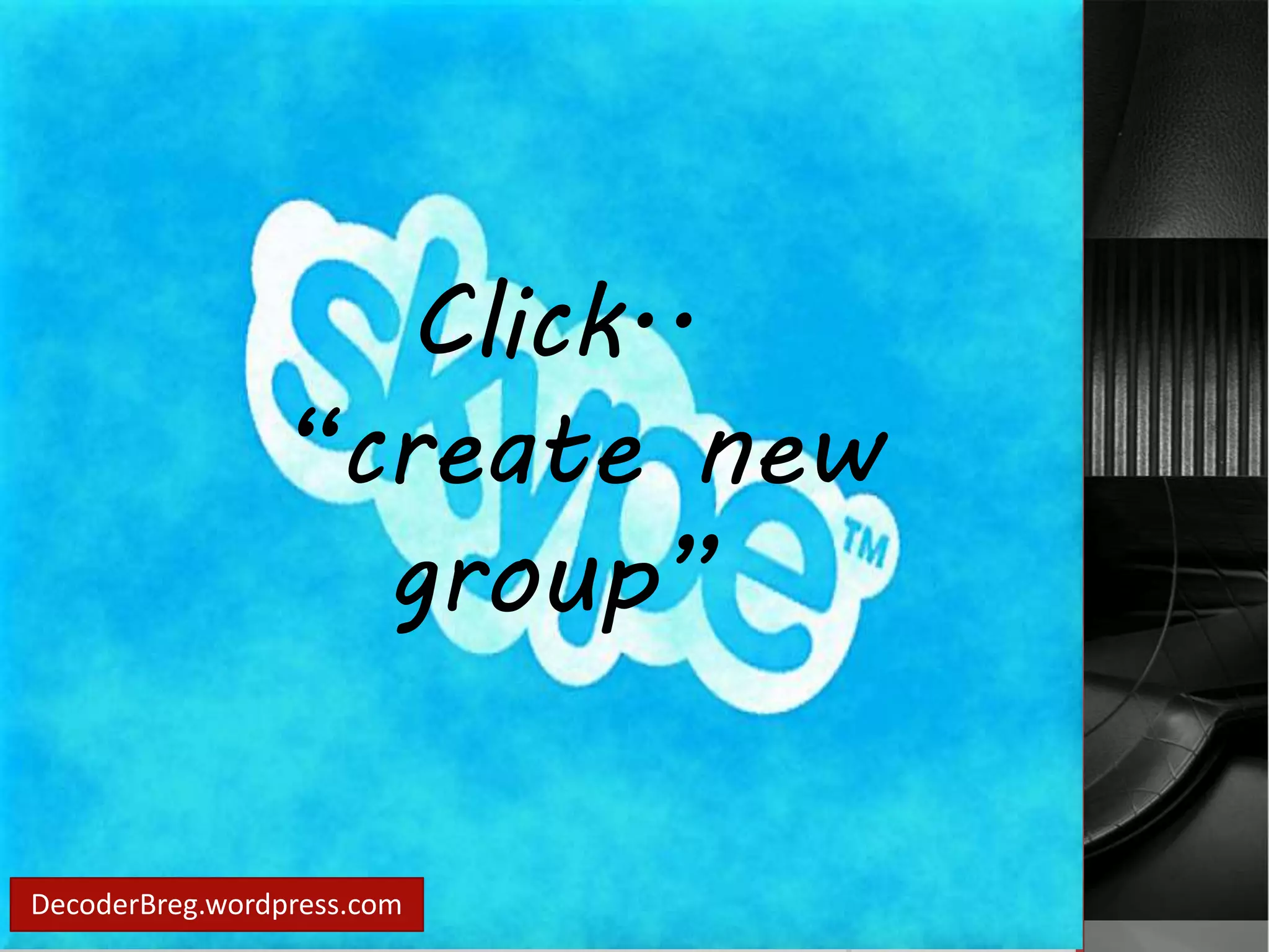 DecoderBreg.wordpress.com 
Click.. 
“create new 
group” 
 
