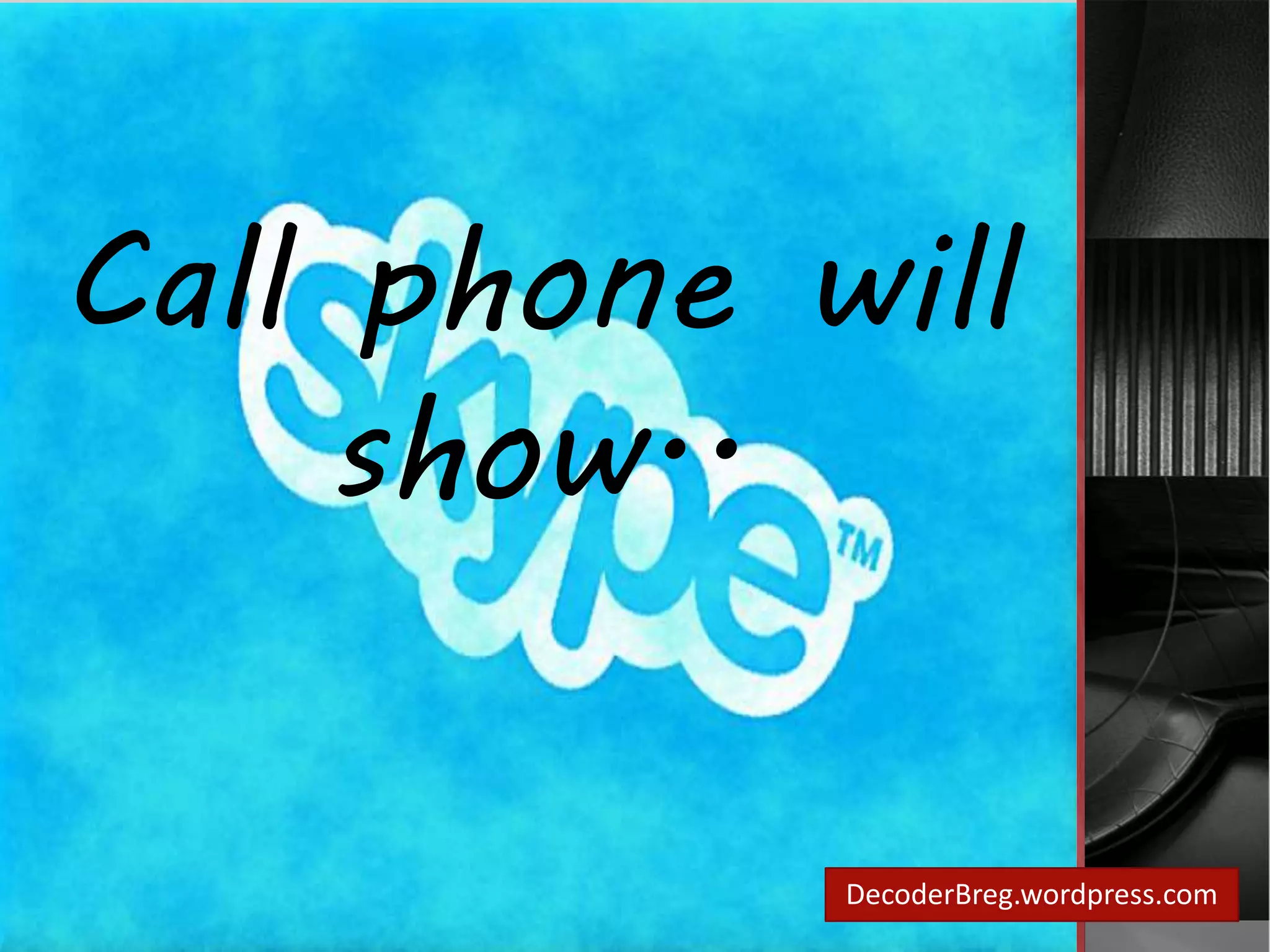 Call phone will 
DecoderBreg.wordpress.com 
show.. 
 