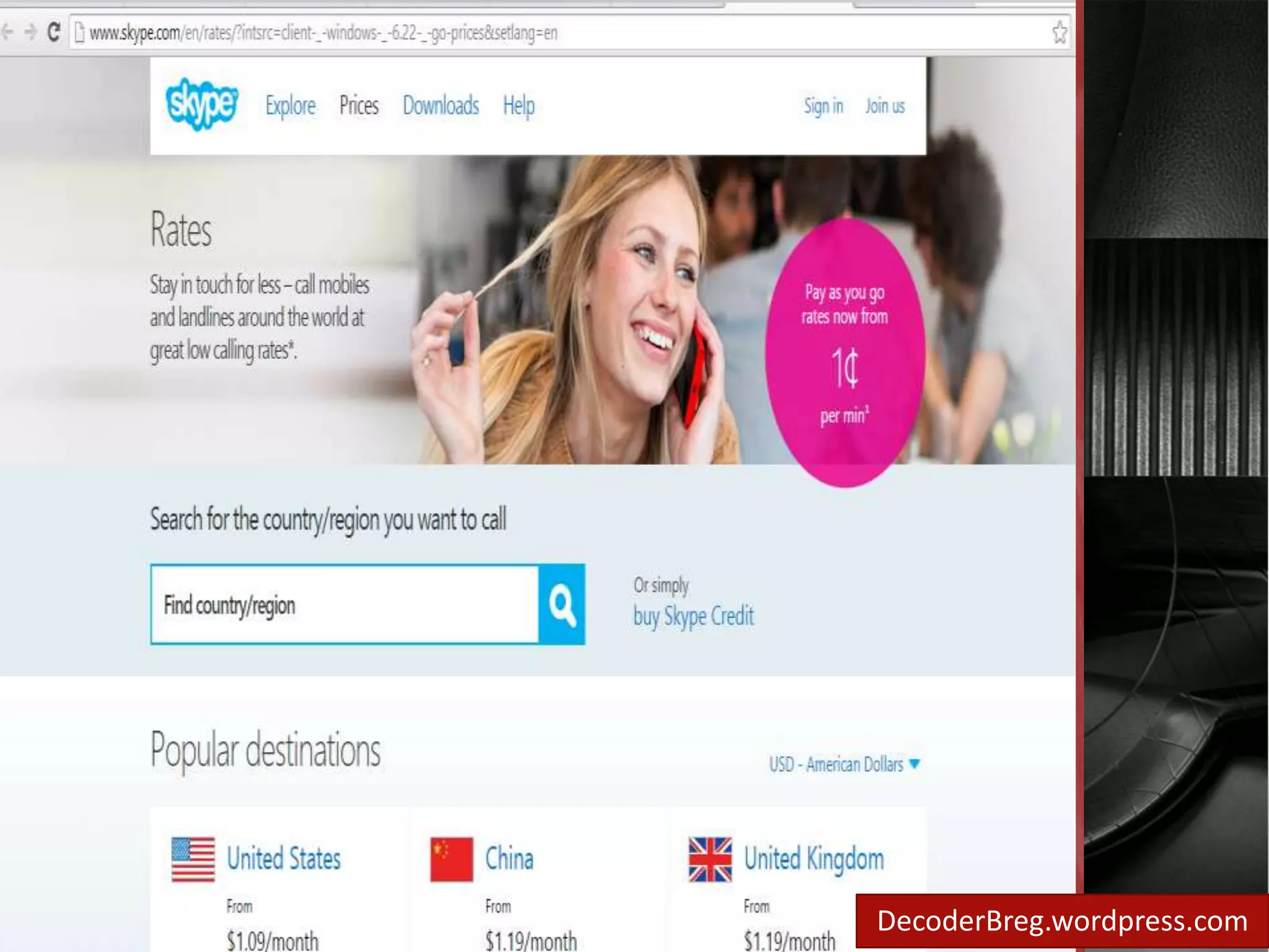 It is just like a 
payphone.. 
It rates 
according to 
the country you 
call on. DecoderBreg.wordpress.com 
 