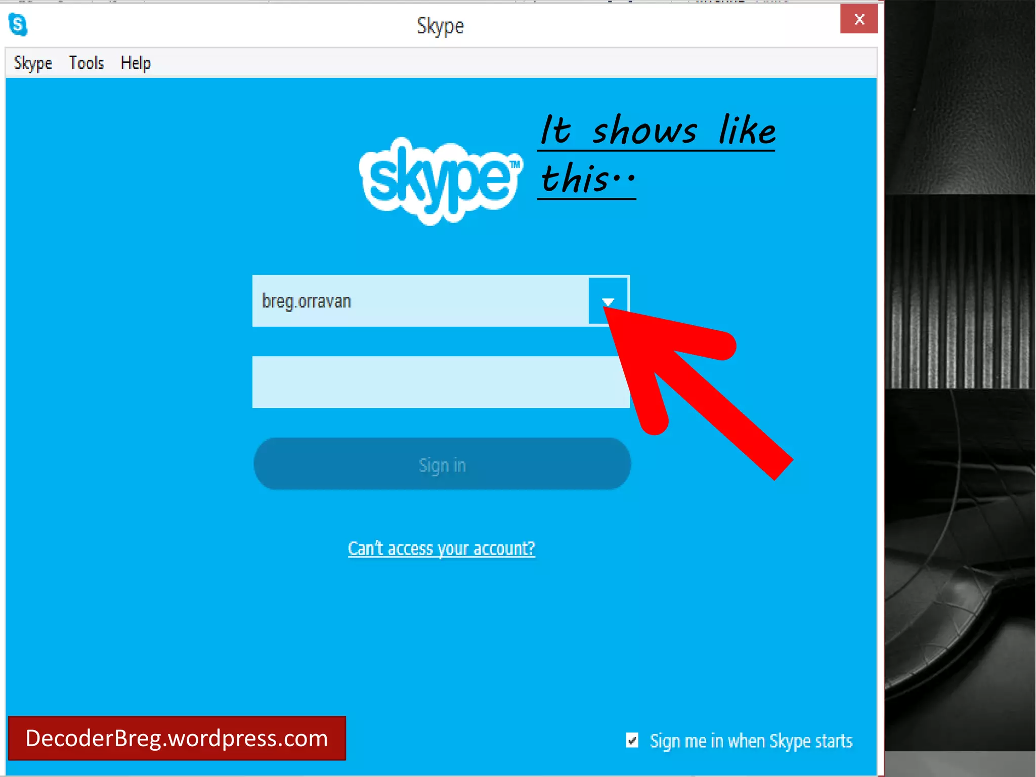 It shows like 
this.. 
Enter your 
username or email 
address.. 
DecoderBreg.wordpress.com 
 