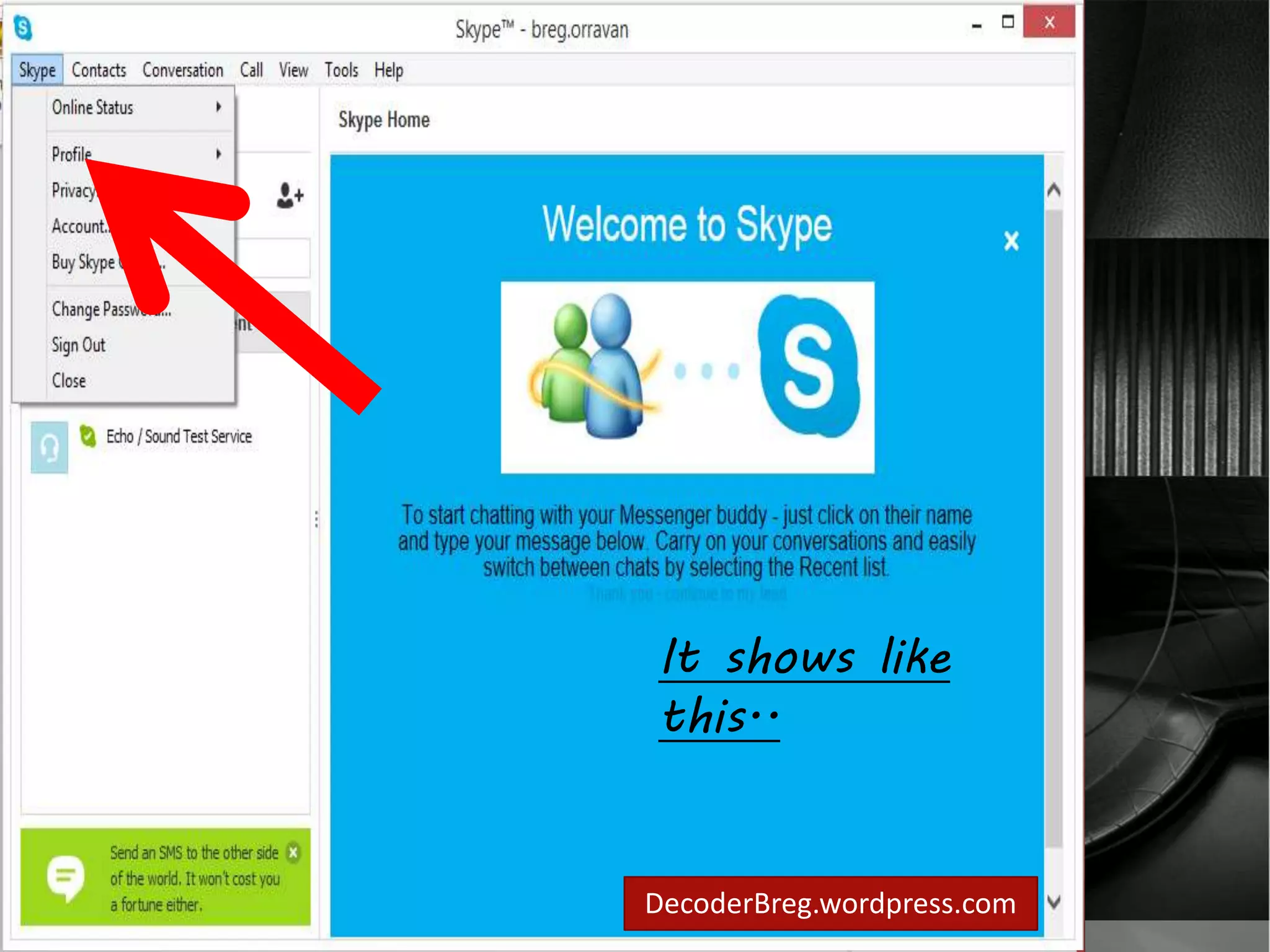 Then click.. 
“profile” 
It shows like 
this.. 
DecoderBreg.wordpress.com 
 