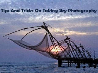 Tips And Tricks On Taking Sky Photography
 