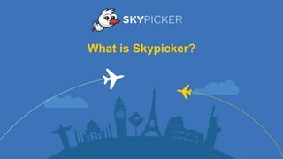 What is Skypicker?
 