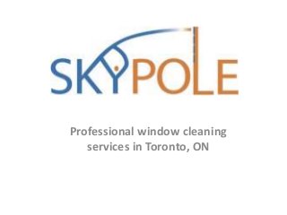 Professional window cleaning 
services in Toronto, ON 
 
