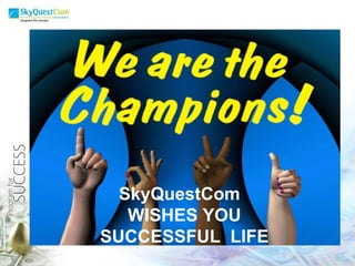SkyQuestCom  WISHES YOU SUCCESSFUL  LIFE 