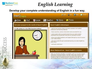 English Learning Develop your complete understanding of English in a fun way. 