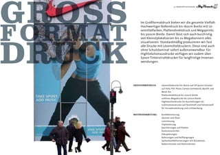 23 | WERKSTATTLEISTUNGEN




     Im Großformatdruck bieten wir die gesamte Vielfalt:
     hochwertiger Rollendruck bis 160cm Breite mit Lö-
     semittelfarben, Plattendirektdruck und Megaprints
     bis 500cm Breite. Damit lässt sich auch kurzfristig
     von Kleinstplakatserien bis zu Megabannern alles
     visualisieren. Standardmäßig produzieren wir fast
     alle Drucke mit Lösemitteldruckern. Diese sind auch
     ohne Schutzlaminat sofort außenanwendbar. Für
     highSolutionausdrucke ver fügen wir zudem über
     Epson Tintenstrahldrucker für langfristige Innenan-
     wendungen.




grossForMAtDruck:     Lösemitteldrucke bis 160cm auf hP 9000s-Drucker
                      auf Folie, PVC-Plane, Canvas (Leinwand), Backlit und
                      Mesh-Tex
                      Plattendirektdruck bis 200cm Breite
                      nahtlose Megadrucke bis 500cm Breite
                      highSolutiondrucke für Ausstellungen etc.
                      Sublimationsdrucke auf Textilstoff und Fahnenstoff
                      für Fassadenwerbung und Lichtwerbung

WeiterverArBeitung:   Konfektionierung
                      Säumen und Ösen
                      Laminierung
                      Implastierung
                      Kaschierungen auf Platten
                      Konturenschnitte
                      Dekupierungen
                      Rahmungen und Aufhängungen
                      Systemkonfektionierungen mit Alurahmen,
                      Kederschienen und Klemmleisten
 