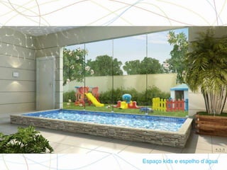 Espaço kids e espelho d’água
 