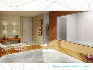 Espaço repouso com hidro e sauna
 