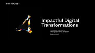 Adigitalagencydesignedtohelp 

C-Suitemarketingleaderssecurebrand
growthKPIsthroughsafeandefficient
digitalinnovations
ImpactfulDigital
Transformations
 