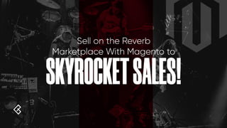 Sell on the Reverb Marketplace with Magento to Skyrocket Sales!