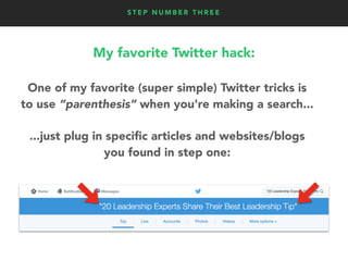 S T E P N U M B E R T H R E E
One of my favorite (super simple) Twitter tricks is
to use “parenthesis” when you're making ...