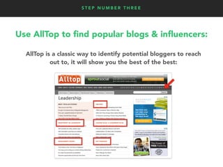 S T E P N U M B E R T H R E E
AllTop is a classic way to identify potential bloggers to reach
out to, it will show you the...