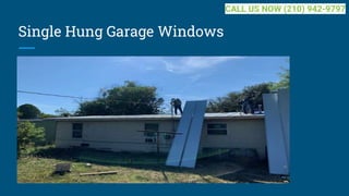 Single Hung Garage Windows
CALL US NOW (210) 942-9797
 