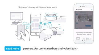 partners.skyscanner.net/bots-and-voice-searchRead more
 