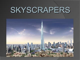 SKYSCRAPERS
 