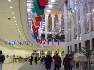 Inside W.T.C 