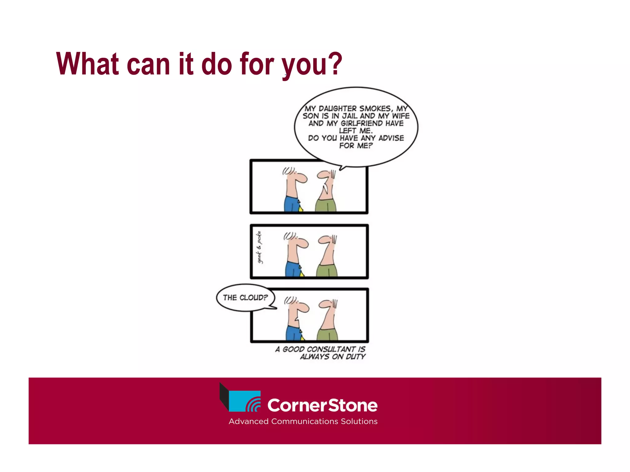 What can it do for you?
 