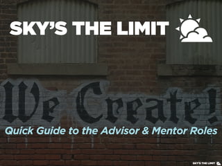 Quick Guide to the Advisor & Mentor Roles
 