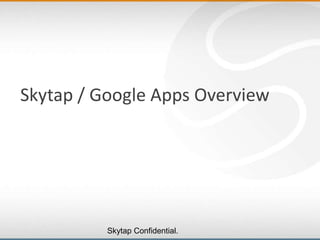 Skytap / Google Apps Overview 